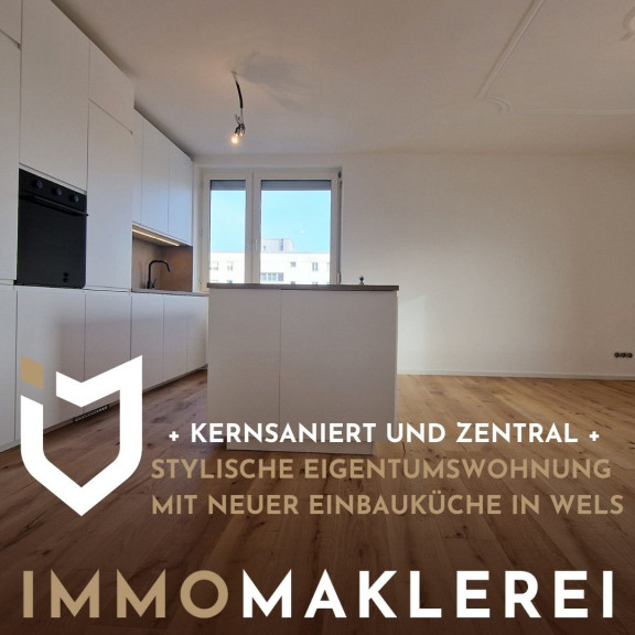Wohnung - 4600, Wels - + KERNSANIERT UND ZENTRAL +
STYLISCHE EIGENTUMSWOHNUNG MIT NEUER EINBAUKÜCHE IN WELS
